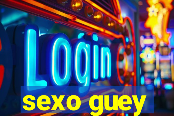 sexo guey